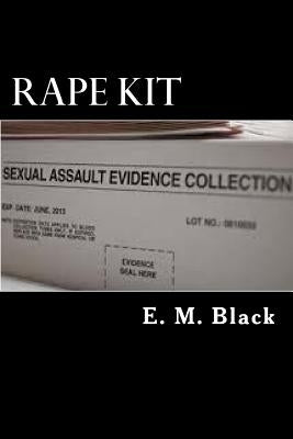 Rape Kit: Need to Know by Black, E. M.