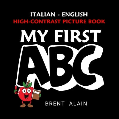 My First ABC Italian-English: Bilingual High-Contrast Picture Book for Newborns and Babies by Lab, Baby Sight