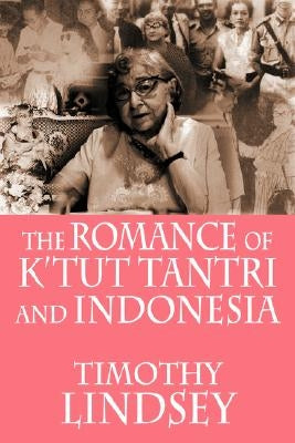 The Romance of K'tut Tantri and Indonesia by Lindsey, Timothy