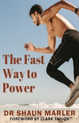 The Fast Way to Power by Marler, Shaun