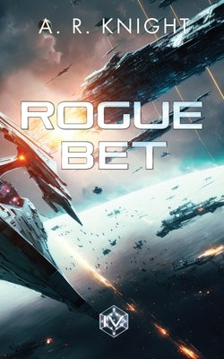 Rogue Bet by Knight, A. R.