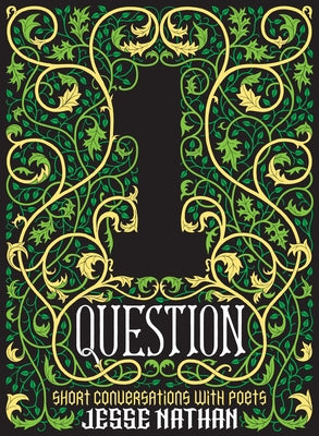 One Question: Short Conversations with Poets by Nathan, Jesse