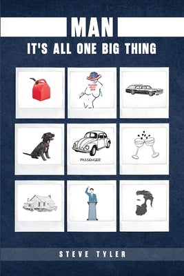 Man: It's all One Big Thing by Tyler, Steve