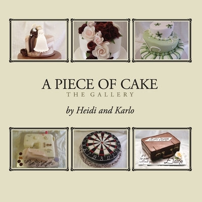 A Piece of Cake: The Gallery by Newham, Heidi