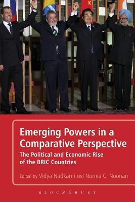 Emerging Powers in a Comparative Perspective: The Political and Economic Rise of the BRIC Countries by Nadkarni, Vidya