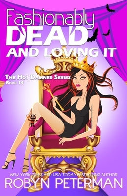 Fashionably Dead and Loving It: Book Fourteen, The Hot Damned Series by Peterman, Robyn