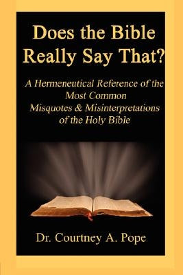 Does the Bible Really Say That? by Pope, Courtney A.