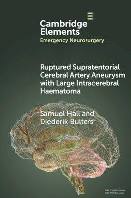 Ruptured Supratentorial Cerebral Artery Aneurysm with Large Intracerebral Haematoma by Hall, Samuel