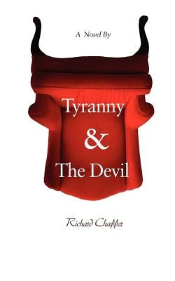 Tyranny & The Devil by Chaffer, Richard