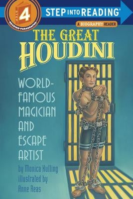 The Great Houdini: World Famous Magician & Escape Artist by Kulling, Monica