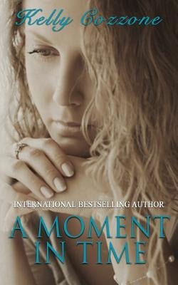 A Moment in Time: A Mothers Love by Cozzone, Kelly