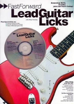 Fast Forward - Lead Guitar Licks: Essential Riffs & Licks You Can Learn Today! [With Play Along CD and Pull Out Chart] by Rooksby, Rikky
