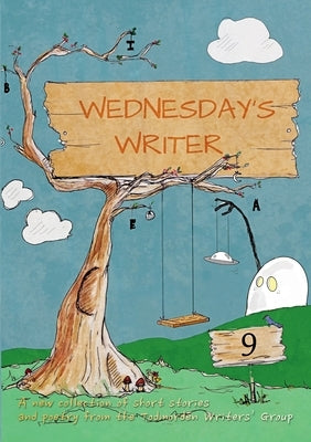 Wednesday's Writer 9 by Writers' Group, Todmorden