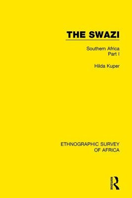 The Swazi: Southern Africa Part I by Kuper, Hilda