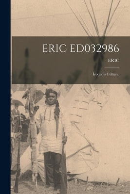 Eric Ed032986: Iroquois Culture. by Eric