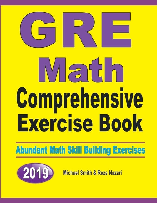 GRE Math Comprehensive Exercise Book: Abundant Math Skill Building Exercises by Smith, Michael