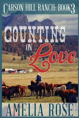 Counting on Love: Contemporary Cowboy Romance by Rose, Amelia