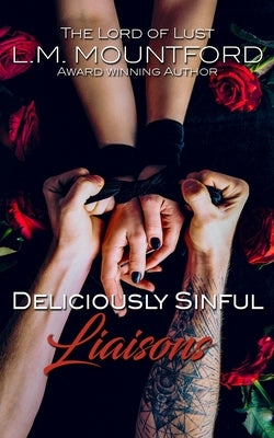 Deliciously Sinful Liaisons by Mountford, L. M.