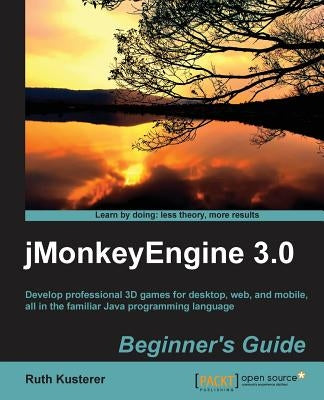 Jmonkeyengine 3.0 Beginner's Guide by Kusterer, Ruth Irene