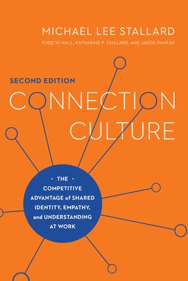 Connection Culture: The Competitive Advantage of Shared Identity, Empathy, and Understanding at Work by Stallard, Michael Lee