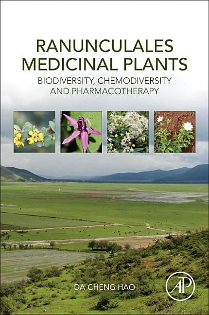 Ranunculales Medicinal Plants: Biodiversity, Chemodiversity and Pharmacotherapy by Hao, Da-Cheng