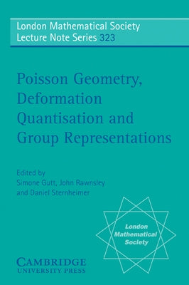 Poisson Geometry, Deformation Quantisation and Group Representations by Rawnsley, J.