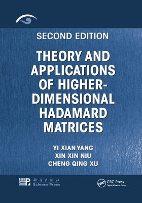 Theory and Applications of Higher-Dimensional Hadamard Matrices, Second Edition by Yang, Yi Xian