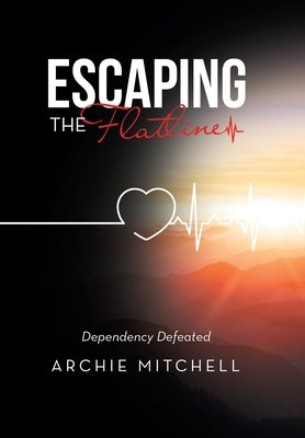 Escaping the Flatline: Dependency Defeated by Mitchell, Archie