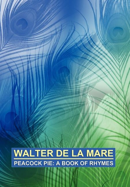 Peacock Pie: A Book of Rhymes by De La Mare, Walter