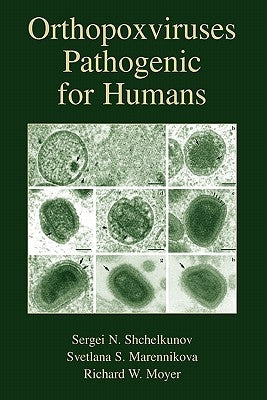 Orthopoxviruses Pathogenic for Humans by Shchelkunov, Sergei Nikolaevich