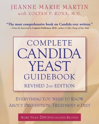 Complete Candida Yeast Guidebook: Everything You Need to Know about Prevention, Treatment, & Diet by Martin, Jeanne Marie