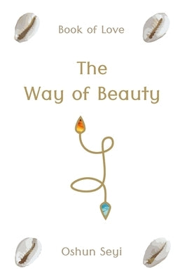 The Way of Beauty: Book of Love by Seyi, Oshun