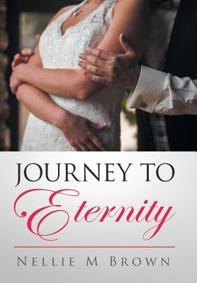 Journey to Eternity by Brown, Nellie M.