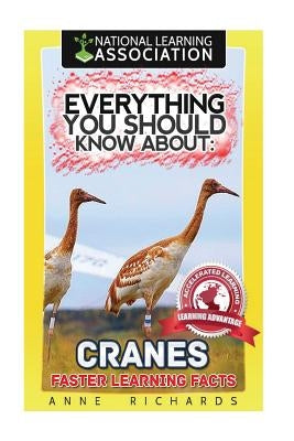 Everything You Should Know About: Cranes by Richards, Anne
