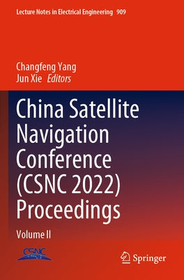 China Satellite Navigation Conference (Csnc 2022) Proceedings: Volume II by Yang, Changfeng