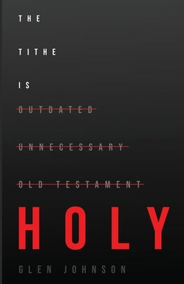 The Tithe is Holy by Johnson, Glen