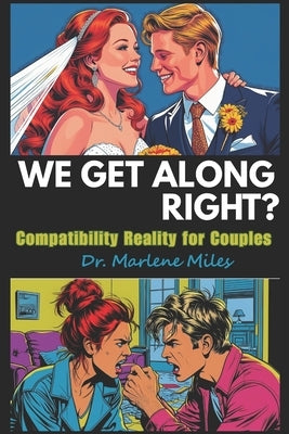 We Get Along? Right?: Compatibility Realities for Couples by Miles, Marlene