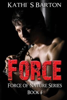 Force: Force of Nature Series by Barton, Kathi S.