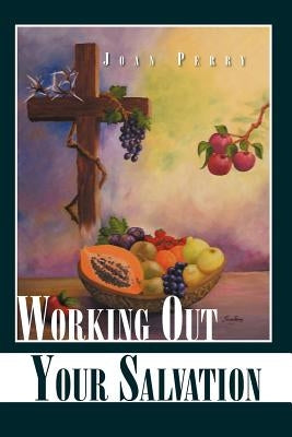 Working Out Your Salvation by Perry, Joan
