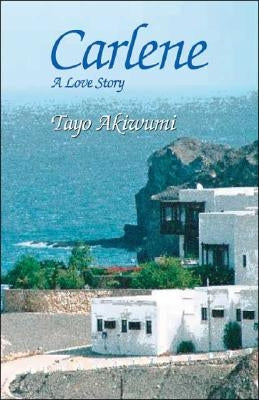 Carlene: A Love Story by Akiwumi, Tayo