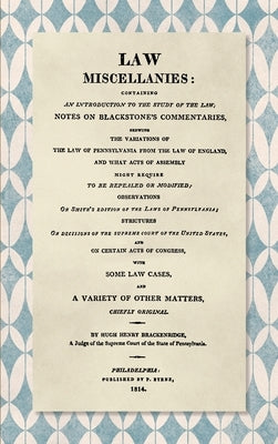 Law Miscellanies [1814] by Brackenridge, Hugh Henry