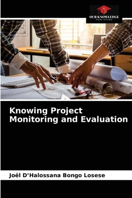 Knowing Project Monitoring and Evaluation by Bongo Losese, Joël D'Halossana
