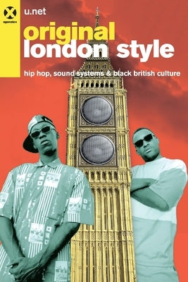 Original London Style (UK): Hip Hop, Sound Systems and Black British culture by Pipitone, Giuseppe U. Net