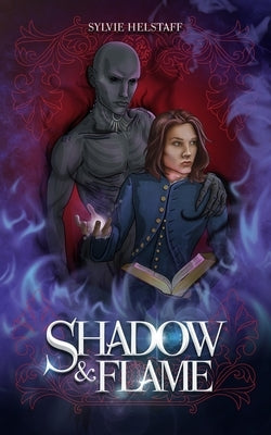 Shadow & Flame by Helstaff, Sylvie
