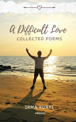 A Difficult Love by Irma Kurti