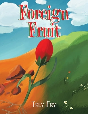 Foreign Fruit by Fry, Trey