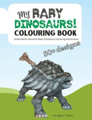 My BABY DINOSAURS: : A Wonderful World of Baby Dinosaurs Colouring Adventure. by Books, Wildechild