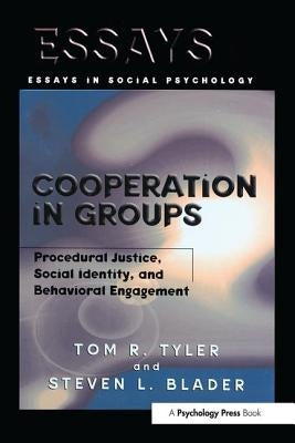 Cooperation in Groups: Procedural Justice, Social Identity, and Behavioral Engagement by Tyler, Tom