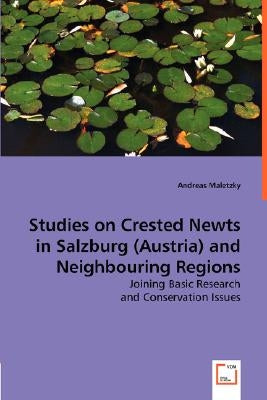 Studies on Crested Newts in Salzburg (Austria) and Neighbouring Regions by Maletzky, Andreas