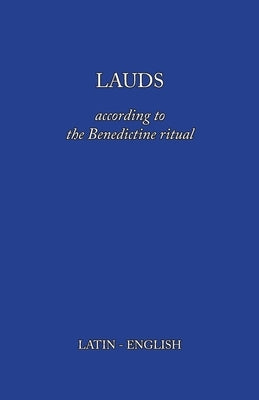 Lauds: According to the Benedictine Ritual by Monks of Clear Creek